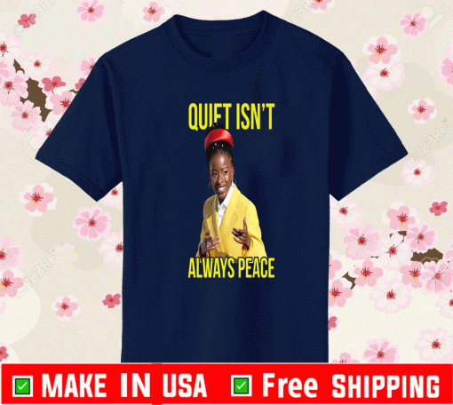 Quiet Isn't Always Peace Black Shirt