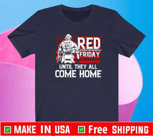 Red remember everyone deployed friday until they all come home shirt
