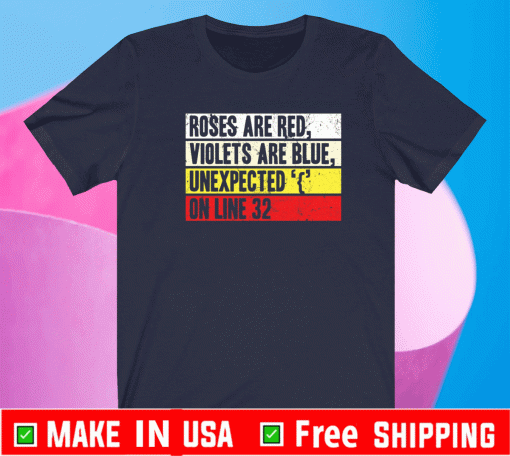 Roses are red violets are blue unexpected ‘{‘ on line 32 Shirt