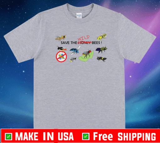 Save the wild bees Shirt