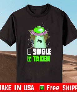 Single Taken Alien UFO Shirt