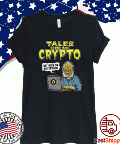 TALES FROM THE CRYPTO GET RICH OR DIE TRYING SHIRT
