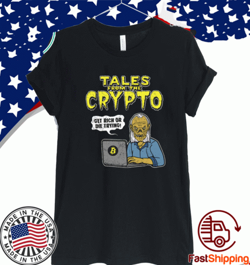 TALES FROM THE CRYPTO GET RICH OR DIE TRYING SHIRT