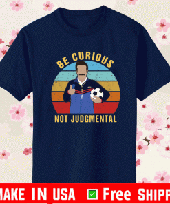 Ted Lasso be curious not judgmental Vinatge T-Shirt