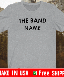 The Band Name T-Shirt