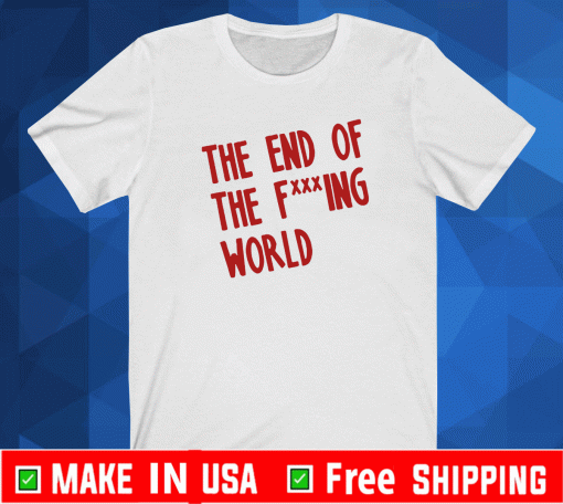 The End Of The F***ing World Shirt
