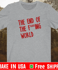 The End Of The F***ing World Shirt