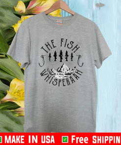 The fish whisperaah Shirt