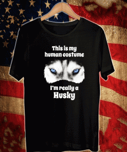 This is my human costume i’m really a husky shirt