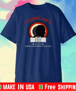Traitor Joe's EST 01-20-21 Everything Is For Sale Shirt