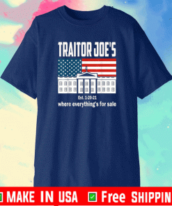 Traitor Joe's Est. 1-20-21 Everything 4 Sale US American T-Shirt