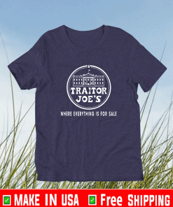 Traitor Joe's Where Everything Is For Sale Est Shirt
