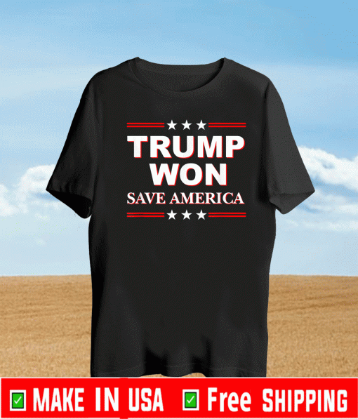 Trump Won Save America T-Shirt