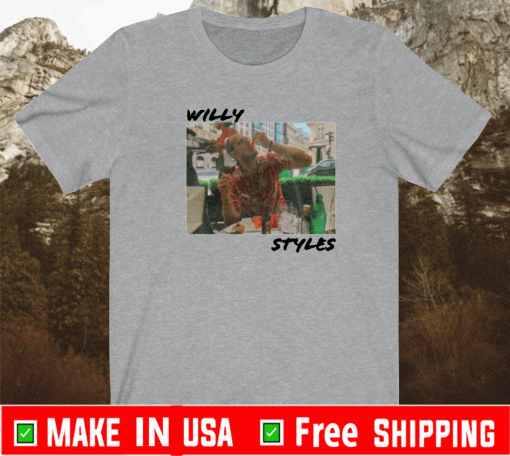 WILLY STYLES SHIRT