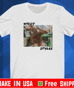 WILLY STYLES SHIRT