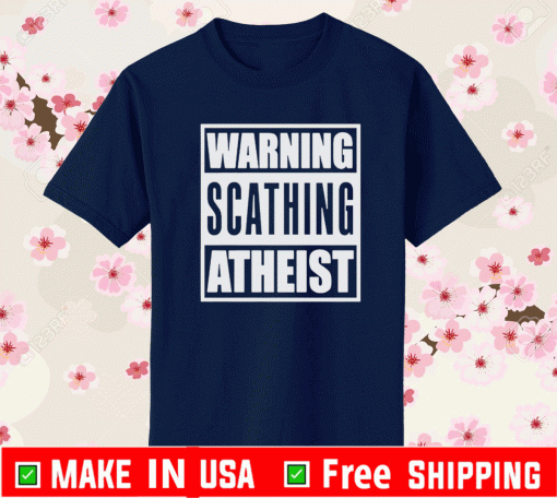 Warning Scathing Atheist Shirt