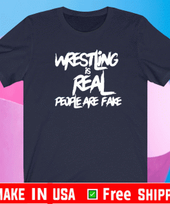 Wrestling Is Real T-Shirt