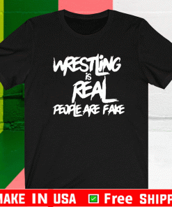 Wrestling Is Real T-Shirt