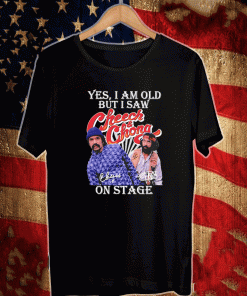 Yes I am old but I saw Cheech and Chong on stage Shirt