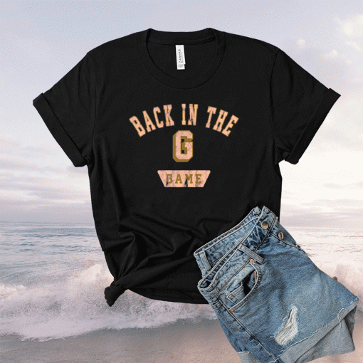 BACK IN THE G GAME 2021 TSHIRT