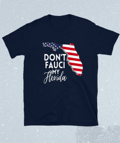 Don't Fauci My Florida Flag Shirt Limited Edition