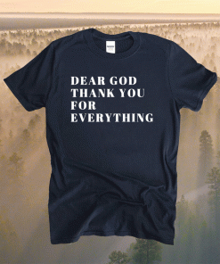 Dear God Thank You Classic Shirts