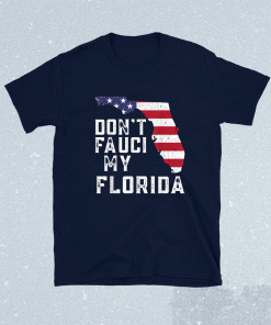 Buy Don't Fauci My Florida Florida 2024 Map Shirts