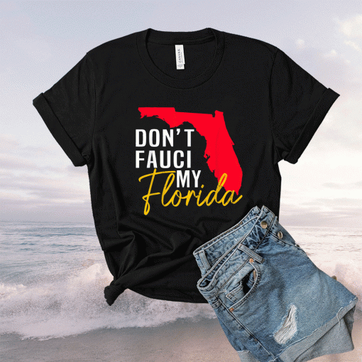 Don't Fauci My Florida Buy Shirts