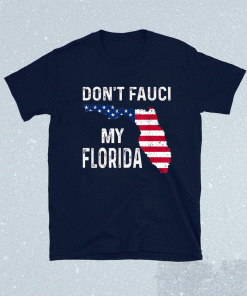 Don't Fauci My Florida Donald Trump 2024 TShirt