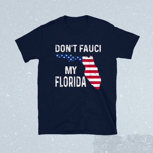 Don't Fauci My Florida Donald Trump 2024 TShirt