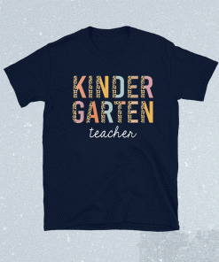 Leopard Kindergarten Teacher Kinder Back to School Supplies 2021 Shirts