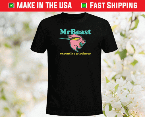 Mr beast Executive Producer Mr Beast 2021 TShirt