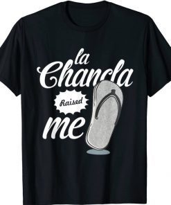 la chancla raised me T-Shirt