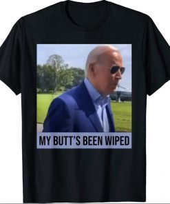 My Butt's Been Wiped MyButtsBeenWhipped Biden Funny Sayings 2021 T-shirt