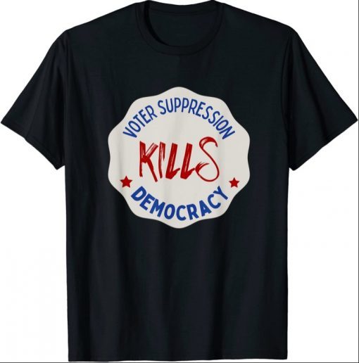 Voter Suppression Kills Democracy T-Shirt