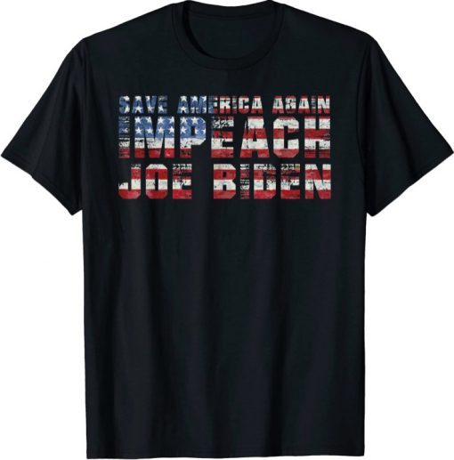 Anti Biden Save America Again Impeach Joe Biden T-Shirt