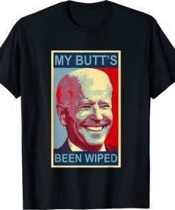 My Butt's Been Wiped MyButtsBeenWhipped Biden Funny Sayings Funny Shirt
