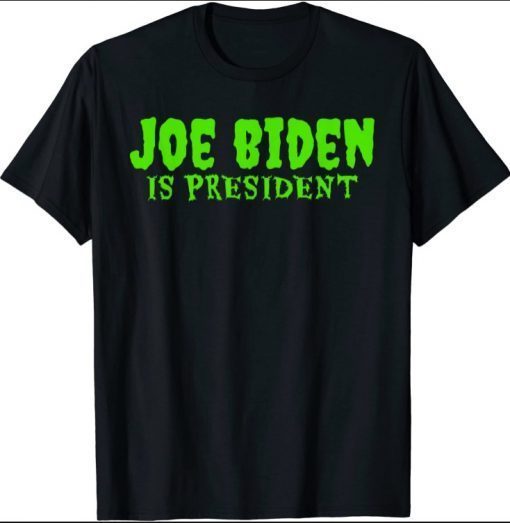 Joe Biden Is President Halloween T-Shirt