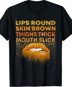 Lips Round Skin Brown Thighs Thick Mouth Slick Lips Biting TShirt