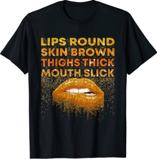 Lips Round Skin Brown Thighs Thick Mouth Slick Lips Biting TShirt