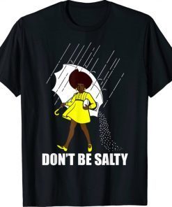Don't Be A Salty For Women Cute African American Pride Month Tee Shirt