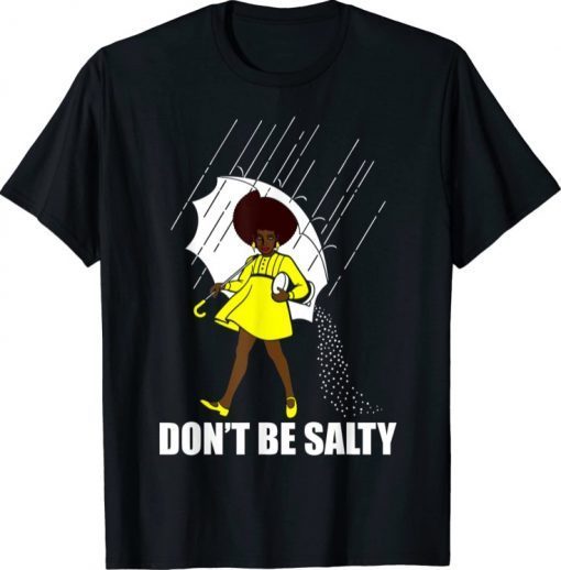 Don't Be A Salty For Women Cute African American Pride Month Tee Shirt