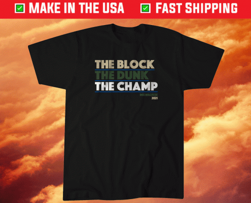 The Block The Dunk The Champ Milwaukee 2021 TShirt