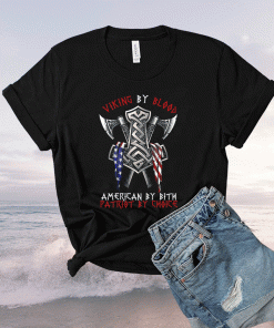 Viking By Blood American By Bith Patriot By Choice 2021 TShirt
