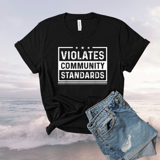 Violates community standards 2021 tshirt