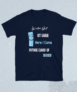 Funny Watch Out First Grade Here I Come Future Class 2033 Shirt