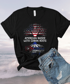 American raised with cuban roots cuba flag 2021 tshirt
