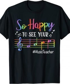 Music Teacher So Happy To See Your Face Back To School Funny T-Shirt