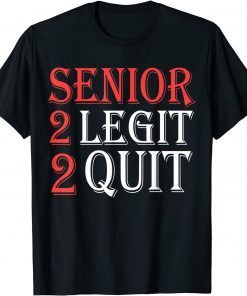 Senior 2 legit 2 quit funny quote T-Shirt