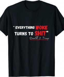2021"Everything Woke Turns to Shit" Funny Trump T-Shirt